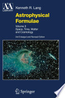 Astrophysical formulae : a compendium for the physicist and astrophysicist /