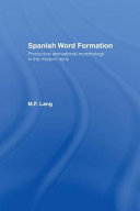 Spanish word formation : productive derivational morphology in the modern lexis /