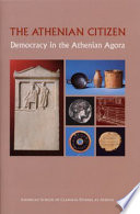 The Athenian citizen : democracy in the Athenian Agora /