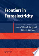 Frontiers of ferroelectricity : a special issue of the Journal of materials science /