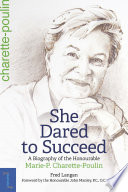 She dared to succeed : a biography of the Honourable Marie-P. Charette-Poulin /