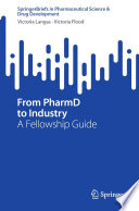 From PharmD to Industry : A Fellowship Guide /