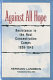 Against all hope : resistance in the Nazi concentration camps, 1938-1945 /