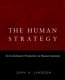 The human strategy : an evolutionary perspective on human anatomy /