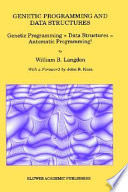 Genetic programming and data structures : genetic programming + data structures = automatic programming! /