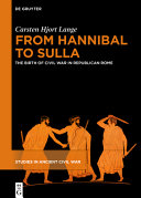 From Hannibal to Sulla : the birth of civil war in Republican Rome /