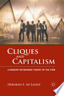 Cliques and Capitalism : A Modern Networked Theory of the Firm /