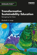 Transformative sustainability education : reimagining our future /