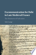 Excommunication for debt in late medieval France : the business of salvation /