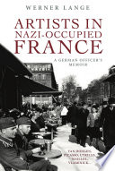 Artists in Nazi-occupied France : a German officer's memoir /