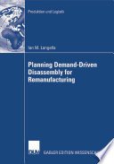Planning demand-driven disassembly for remanufacturing /