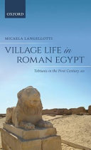 Village life in Roman Egypt : Tebtunis in the first century AD /