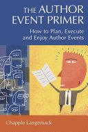 The author event primer : how to plan, execute and enjoy author events /