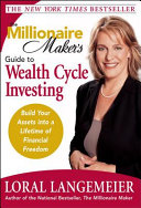 The millionaire maker's guide to wealth cycle investing : build your assets into a lifetime of financial freedom /