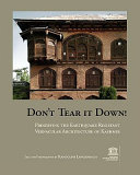 Don't tear it down! : preserving the earthquake resistant vernacular architecture of Kashmir /
