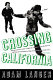 Crossing California /