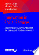 Innovation in Social Services : A Systematizing Overview based on the EU Research Platform INNOSERV /