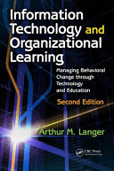 Information technology and organizational learning : managing behavioral change through technology and education /