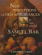 New perceptions of old appearances in the art of Samuel Bak /