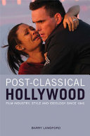 Post-classical Hollywood : film industry, style and ideology since 1945 /