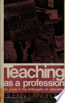 Teaching as a profession : an essay in the philosophy of education /