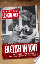 The english in love : the intimate story of an emotional revolution /