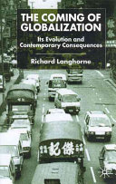 The coming of globalization : its evolution and contemporary consequences /