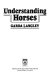 Understanding horses /
