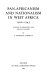 Pan-Africanism and nationalism in West Africa, 1900-1945 ; a study in ideology and social classes /