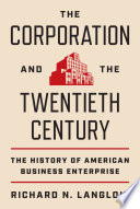 The corporation and the twentieth century : the history of American business enterprise /
