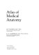 Atlas of medical anatomy /