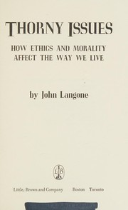 Thorny issues : how ethics and morality affect the way we live /