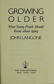 Growing older : what young people should know about aging /