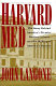 Harvard Med : the story behind America's premier medical school and the making of America's doctors /