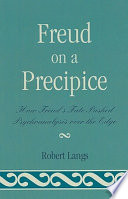 Freud on a precipice : how Freud's fate pushed psychoanalysis over the edge /