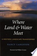 Where land & water meet : a Western landscape transformed /
