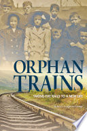 Orphan trains : taking the rails to a new life /