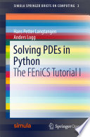 Solving PDEs in Python : The FEniCS Tutorial I /