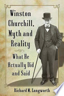 Winston Churchill, myth and reality : what he actually did and said /