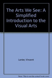 The arts we see : a simplified introduction to the visual arts /