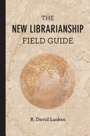 The new librarianship field guide /