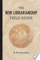 The new librarianship field guide /
