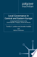 Local Governance in Central and Eastern Europe : Comparing Performance in the Czech Republic, Hungary, Poland and Russia /