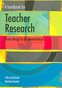 A handbook for teacher research : from design to implementation /