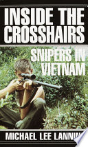 Inside the crosshairs : snipers in Vietnam /
