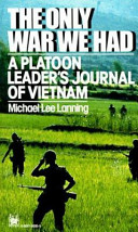 The only war we had : a platoon leader's journal of Vietnam /