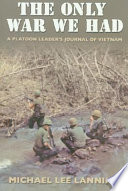 The only war we had : a platoon leader's journal of Vietnam /