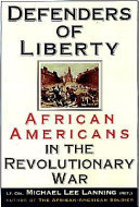 Defenders of liberty : African Americans in the Revolutionary War /