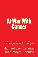 At war with cancer : one couple's winning strategies using traditional and alternative medicines /