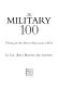 The military 100 : a ranking of the most influential military leaders of all time /